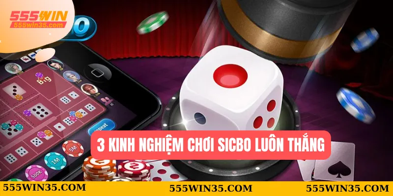 3 kinh nghiệm chơi Sicbo luôn thắng